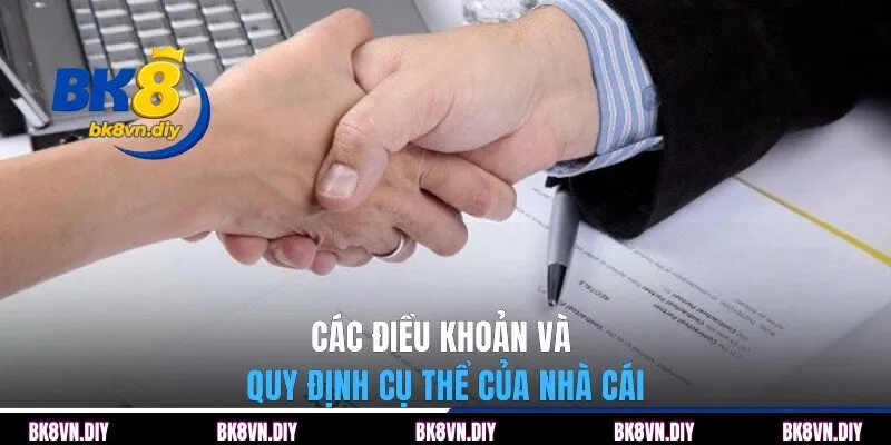 Các điều khoản và quy định cụ thể của BK8