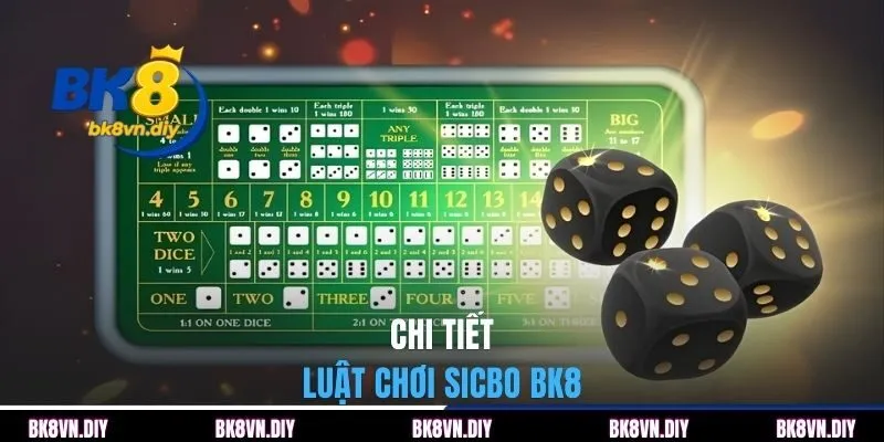 Chi tiết luật chơi sicbo BK8