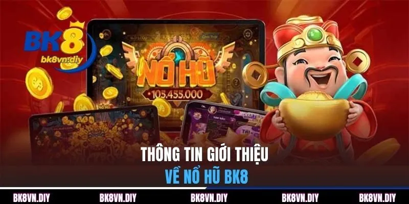 Thông tin giới thiệu về nổ hũ BK8