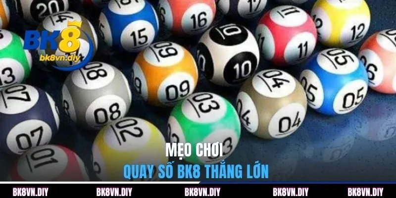Mẹo chơi quay số BK8 thắng lớn 