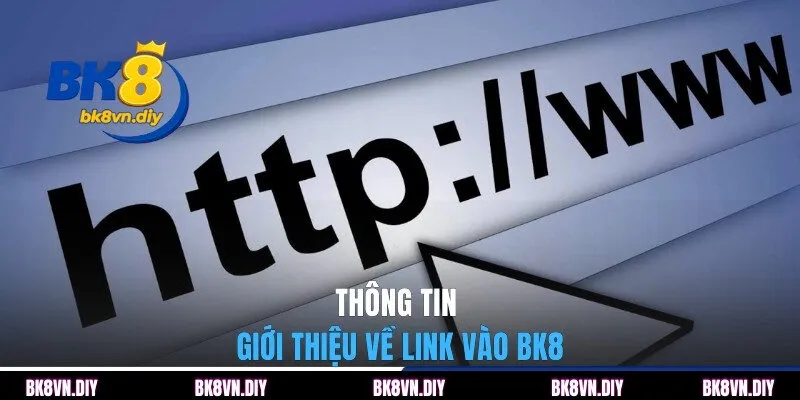Các cách truy cập chính xác link vào BK8