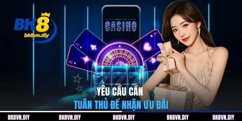 Yêu cầu cần tuân thủ để nhận ưu đãi